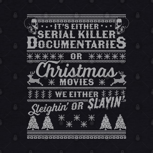 It's Either Serial Killer Documentaries Or Christmas Movies by OrangeMonkeyArt